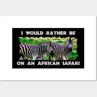 I Would Rather Be On An African Safari Zebra Pair Posters and Art